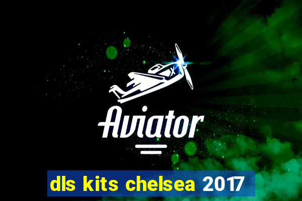 dls kits chelsea 2017